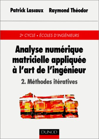 Analyse numérique matricielle appliquée à l'art de l'ingénieur. Vol. 2. Méthodes itératives
