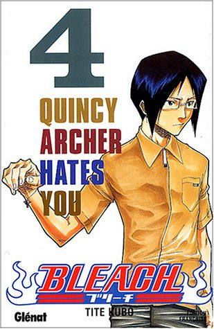 Bleach. Vol. 4. Quincy Archer hates you