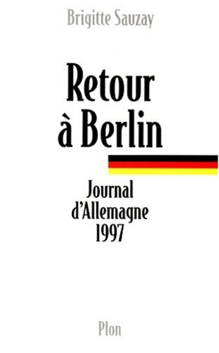 Retour à Berlin : journal d'Allemagne 1997