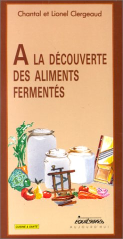 A la découverte des aliments fermentés : légumes, fruits et laits