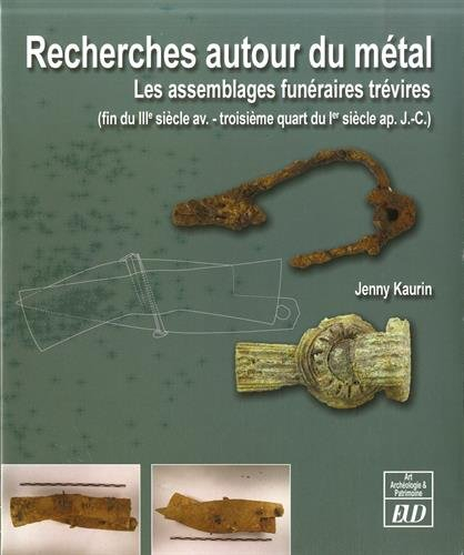 Recherches autour du métal : les assemblages funéraires trévires, fin du IIIe siècle av.-troisième q