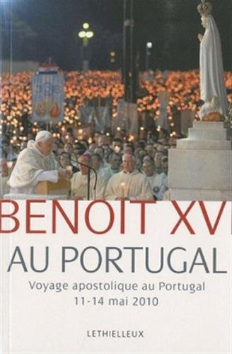 Benoît XVI au Portugal : voyage apostolique au Portugal, 11-14 mai 2010