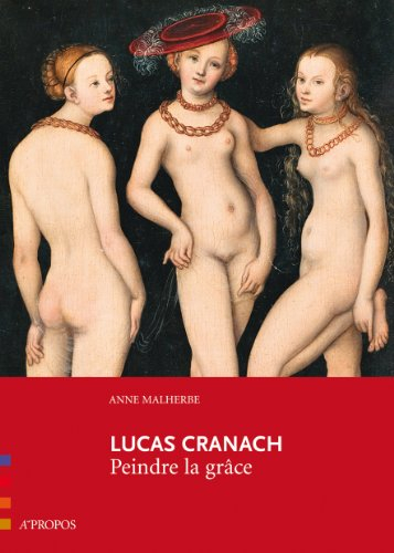 Lucas Cranach : peindre la grâce
