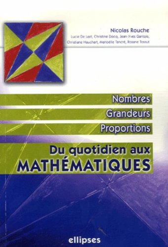 Du quotidien aux mathématiques. Vol. 1. Nombres, grandeurs, proportions