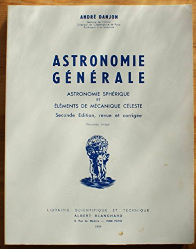 Astronomie générale : astronomie sphérique et éléments de mécanique céleste
