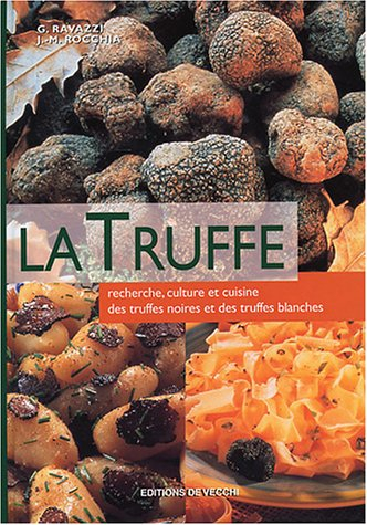 La truffe : recherche, culture et cuisine des truffes noires et des truffes blanches