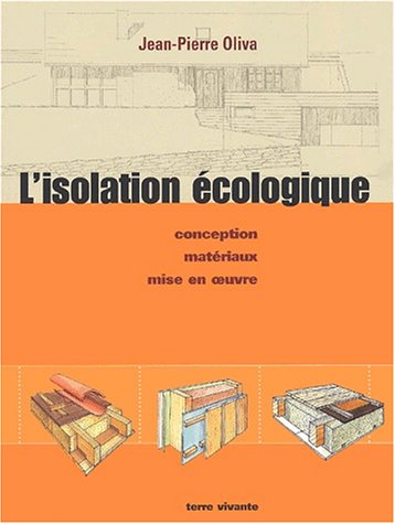L'isolation écologique : conception, matériaux, mise en oeuvre