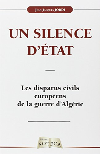 Un silence d'Etat : les disparus civils européens de la guerre d'Algérie