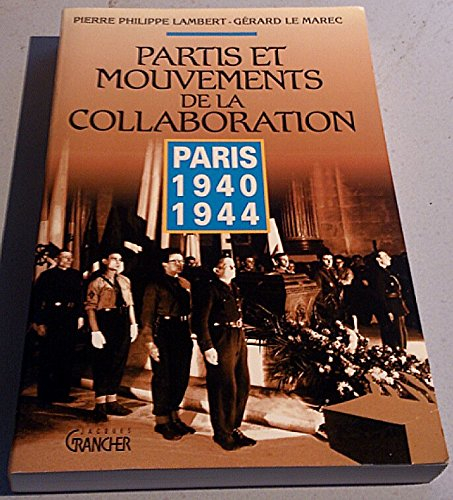 Partis et mouvements de la collaboration : Paris 1940-1944