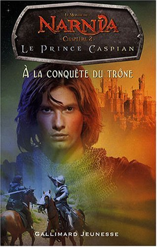 Le monde de Narnia : Le prince Caspian. Vol. 2. A la conquête du trône