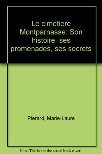 Le Cimetière Montparnasse : Son histoire, ses promenades, ses secrets