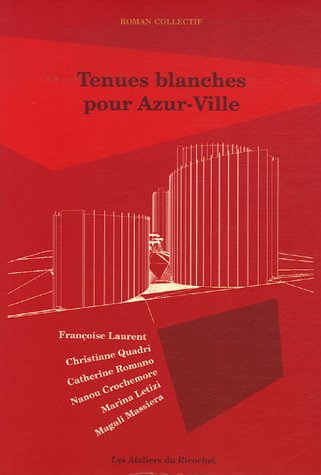 Tenues blanches pour Azur-Ville : roman collectif