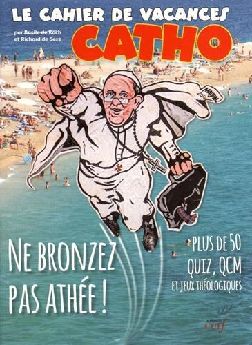 Le cahier de vacances catho : plus de 50 quiz, QCM et jeux théologiques