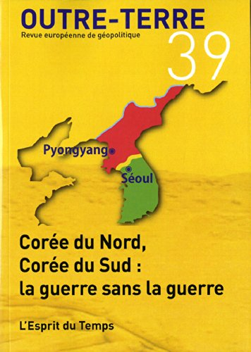 Outre-terre, n° 39. Corée du Nord, Corée du Sud : la guerre sans la guerre
