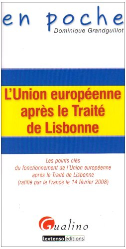 L'Union européenne après le traité de Lisbonne : les points clés du fonctionnement de l'Union europé