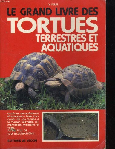 le grand livre des tortues terrestres et aquatiques