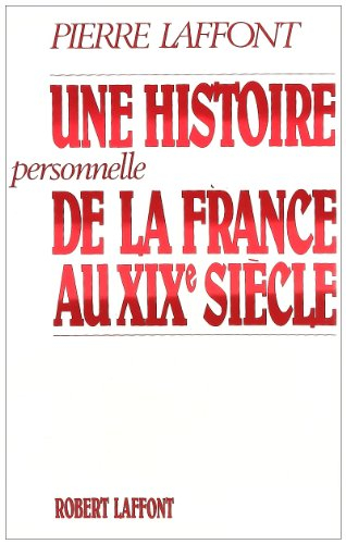 Une Histoire personnelle de la France au XIXe siècle