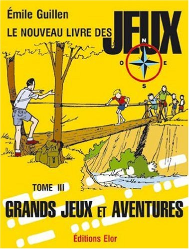 Le Nouveau livre des jeux. Vol. 3. Grands jeux et aventures