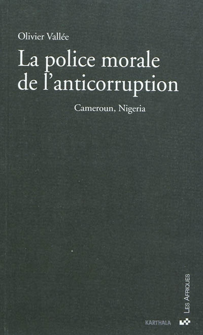 La police morale de l'anticorruption : Cameroun, Nigeria