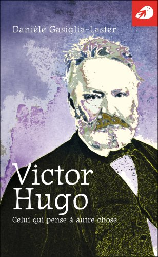 Victor Hugo : celui qui pense à autre chose