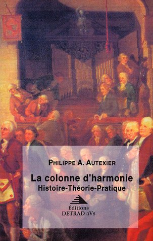 La colonne d'harmonie : histoire, théorie, pratique