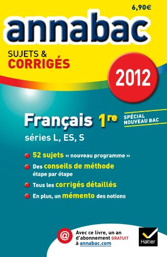 Français 1re, séries générales L, ES, S, 2012 : spécial nouveau bac