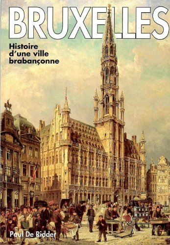 bruxelles: histoire d'une ville brabanconne - ridder, p. de