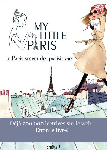 My little Paris : le Paris secret des Parisiennes