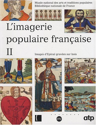 L'imagerie populaire française. Vol. 2. Images d'Epinal gravées sur bois