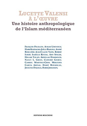 Lucette Valensi à l'oeuvre : une histoire anthropologique de l'Islam méditerranéen