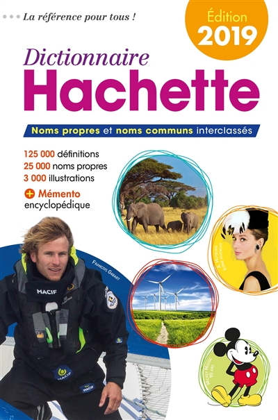 Dictionnaire Hachette 2019 : noms propres et noms communs interclassés : 125.000 définitions, 25.000