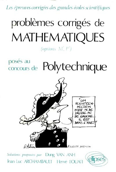 Problèmes corrigés de mathématiques, options M', P' : posés au concours de polytechnique