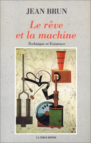 Le Rêve et la machine : technique et existence