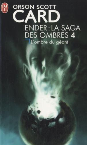 La saga des ombres. Vol. 4. L'ombre du géant - Orson Scott Card