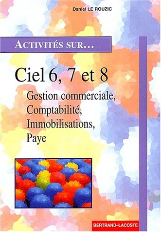 Activités sur Ciel 6, 7 et 8, monoposte et réseau : Ciel gestion commerciale, Ciel comptabilité, Cie