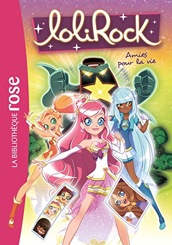 Lolirock. Vol. 16. Amies pour la vie