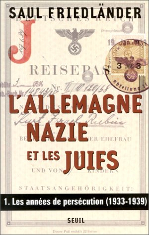 L'Allemagne nazie et les juifs. Vol. 1. Les années de persécution : 1933-1939