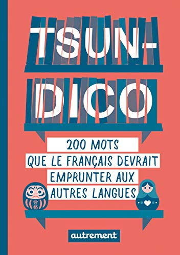Tsundico : 200 mots que le français devrait emprunter aux autres langues
