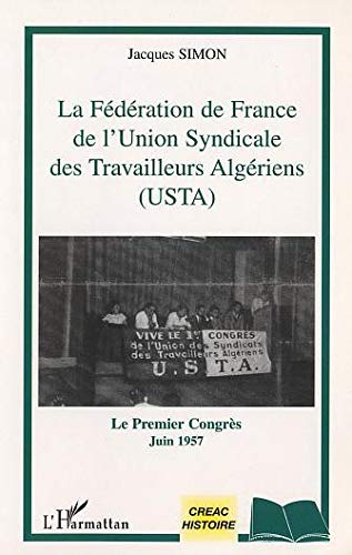 La Fédération de France de l'Union syndicale des travailleurs algériens (USTA) : le premier congrès,