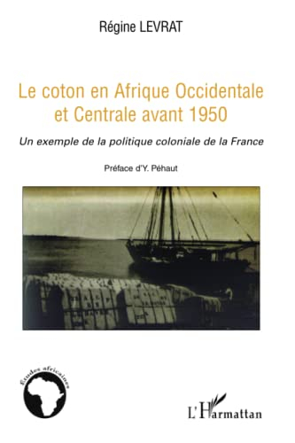 Le coton en Afrique occidentale et centrale avant 1950 : un exemple de la politique coloniale de la 
