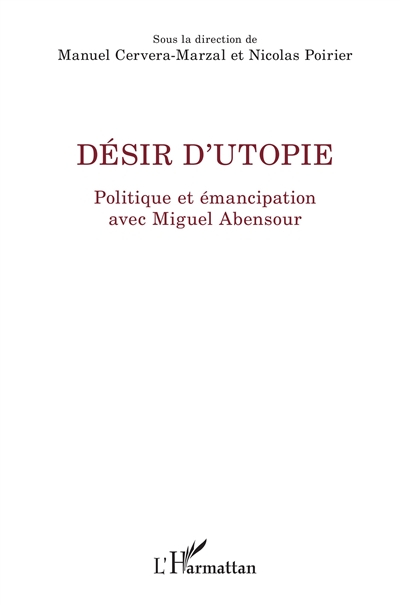 Désir d'utopie : politique et émancipation avec Miguel Abensour