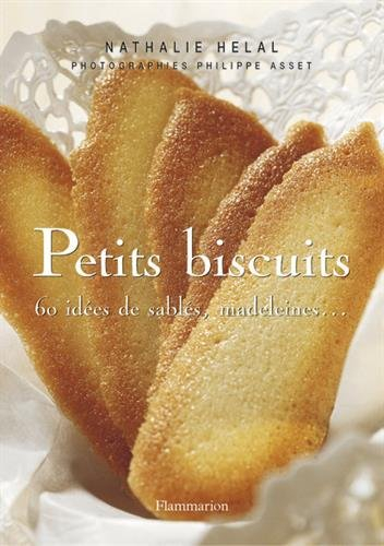 Petits biscuits : 60 idées de sablés, madeleines...