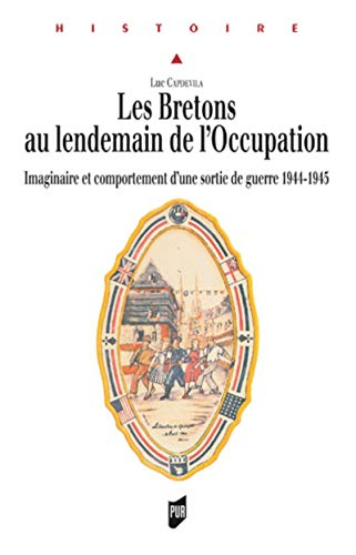 Les Bretons au lendemain de l'Occupation : imaginaire et comportement d'une sortie de guerre, 1944-1