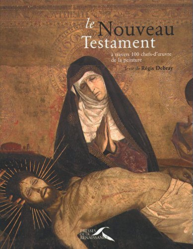 Le Nouveau Testament : à travers 100 chefs-d'oeuvre de la peinture