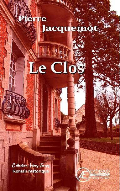 Le Clos : roman historique