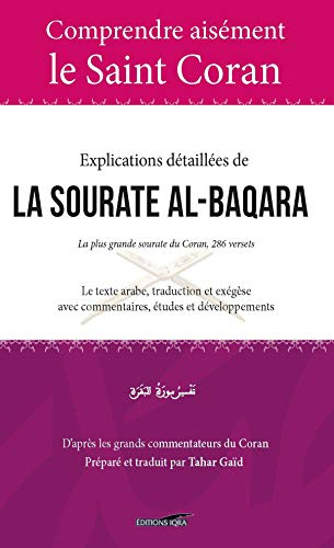 Explications détaillées de la sourate al-Baqara : la plus grande sourate du Coran, 286 versets : le 
