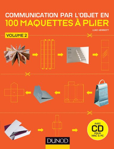 Communication par l'objet en 100 maquettes à plier. Vol. 2. 100 nouvelles maquettes à plier pour com
