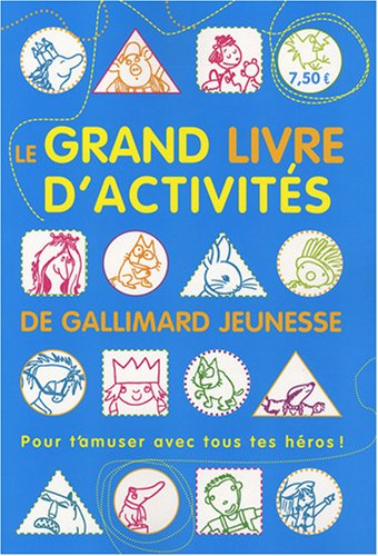 Le grand livre d'activités de Gallimard jeunesse : pour t'amuser avec tous tes héros !