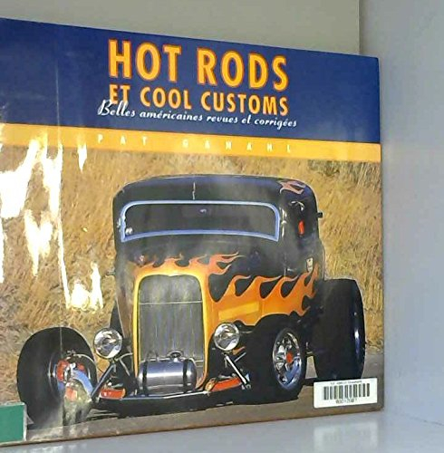 hot rods et cool customs. : belles américaines revues et corrigées