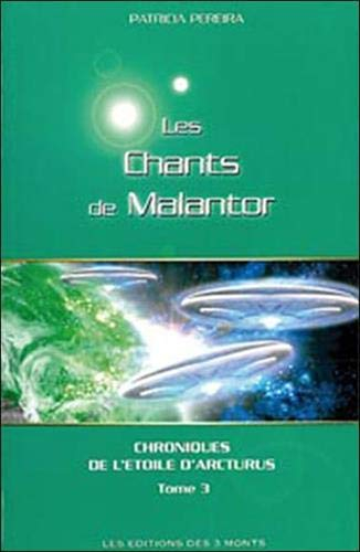 Chroniques de l'étoile d'Arcturus. Vol. 3. Chants de Malantor : messages intergalactiques pour les p